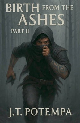 Birth from the Ashes: Part II by Potempa, J. T.