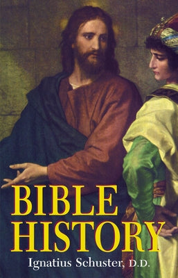 Bible History: Of the Old and New Testaments by Schuster, Ignatius