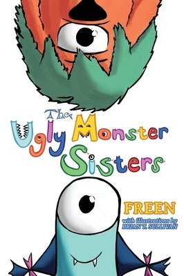The Ugly Monster Sisters by Freen