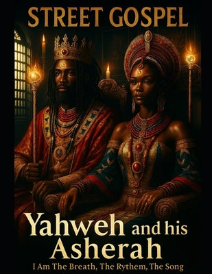 Street Gospel: Yahweh And His Ashera by Rose, The