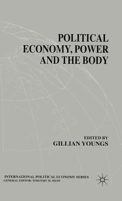 Political Economy, Power and the Body: Global Perspectives by Youngs, G.