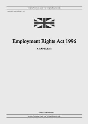 Employment Rights Act 1996 (c. 18) by United Kingdom Legislation