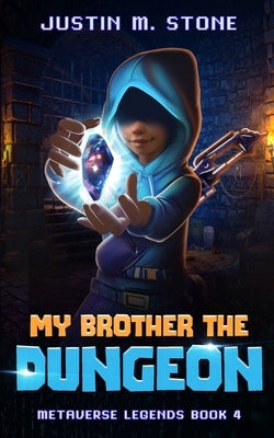 My Brother the Dungeon by Stone, Justin M.
