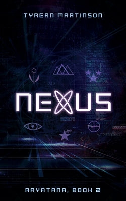 Nexus: The Rayatana, Book 2 by Martinson, Tyrean