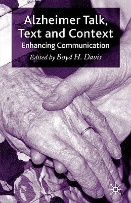 Alzheimer Talk, Text and Context: Enhancing Communication by Davis, B.