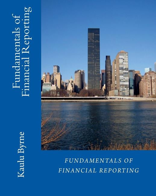 Fundamentals of Financial Reporting by Byrne, Kaulu