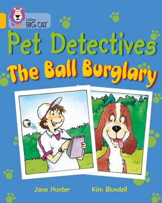 Pet Detectives: The Ball Burglary: Band 09/Gold by Hunter, Jana