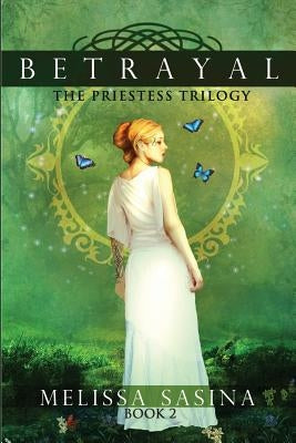 Betrayal: The Priestess Trilogy by Sasina, Melissa