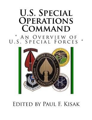 U.S. Special Operations Command: " An Overview of U.S. Special Forces " by Kisak, Paul F.