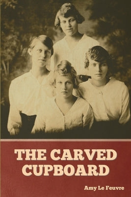 The Carved Cupboard by Le Feuvre, Amy