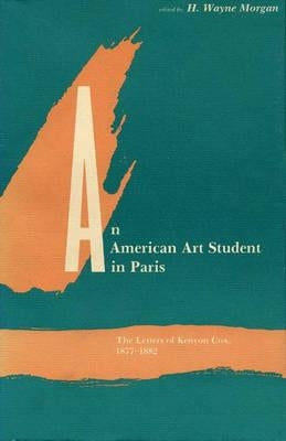 An Artist of the American Renaissance: The Letters of Kenyon Cox, 1877-1882 by Morgan
