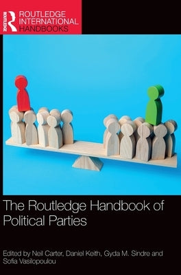 The Routledge Handbook of Political Parties by Carter, Neil