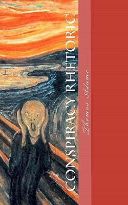 Conspiracy Rhetoric by Adamo, Thomas