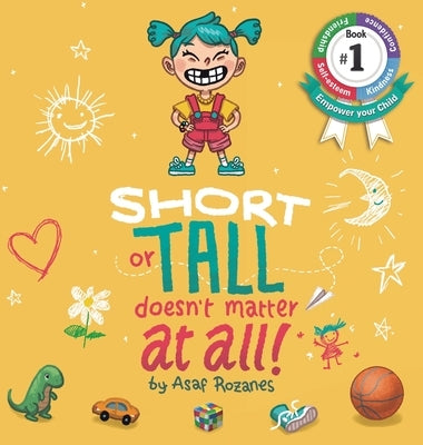 Short Or Tall Doesn't Matter At All: (Childrens books about Bullying, Picture Books, Preschool Books, Ages 3 5, Baby Books, Kids Books, Kindergarten B by Rozanes, Asaf