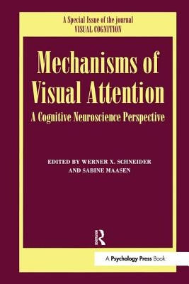 Mechanisms Of Visual Attention: A Cognitive Neuroscience Perspective: A Special Issue of Visual Cognition by Massen, Sabine