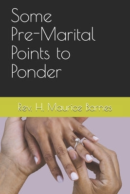 Some Pre-Marital Points to Ponder by Barnes, H. Maurice