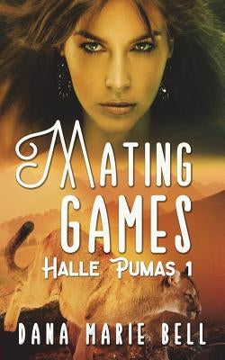 Mating Games by Bell, Dana Marie