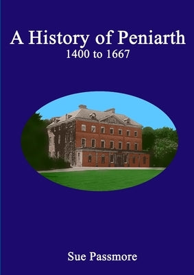 A History of Peniarth by Passmore, Sue
