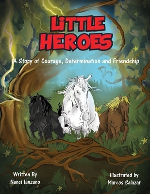 Little Heroes: A Story of Courage, Determination, and Friendship by Salazar, Marcos