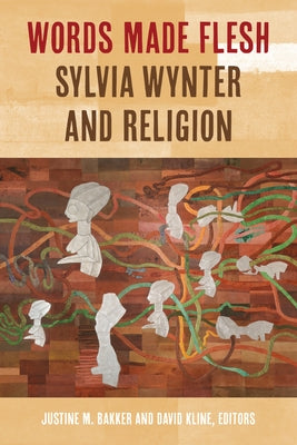 Words Made Flesh: Sylvia Wynter and Religion by Bakker, Justine