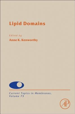 Lipid Domains: Volume 75 by Kenworthy, Anne
