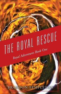 The Royal Rescue: Royal Adventures Book One by Templeton, Brandon