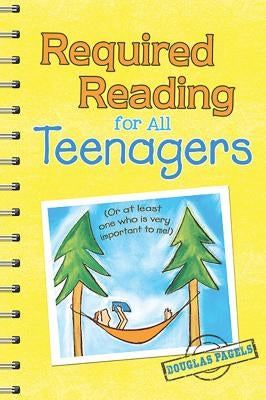 Required Reading for All Teenagers: (or at Least One Who Is Very Important to Me!) by Pagels, Douglas