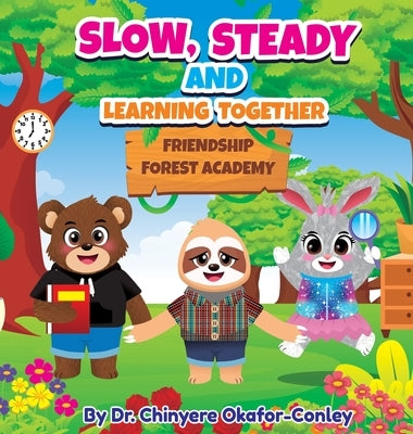 Slow, Steady, And Learning Together by Okafor-Conley, Chinyere