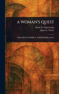 A Woman's Quest by Zakrzewska, Marie E. (Marie Elizabeth)