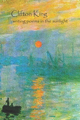 writing poems in the sunlight by King, Clifton