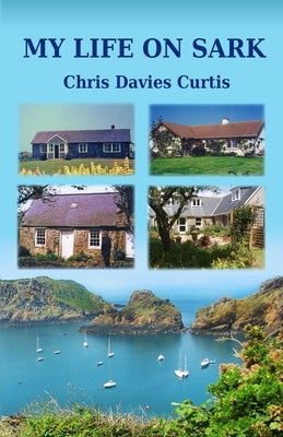 My Life on Sark by Curtis, Chris Davies