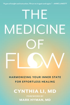 The Medicine of Flow: Harmonizing Your Inner State for Effortless Healing by Li, Cynthia