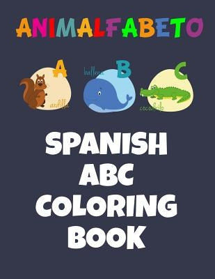 Animalfabeto Spanish ABC Coloring Book: Animals Alphabet in Spanish Coloring Book for Kids by Journals, Urban Lighthouse