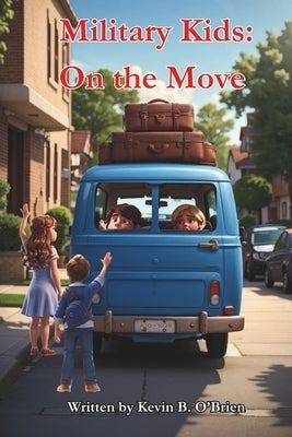 Military Kids: On the Move by O'Brien, Kevin B.