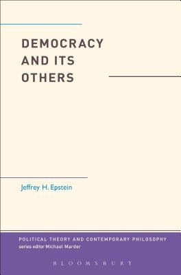 Democracy and Its Others by Epstein, Jeffrey H.