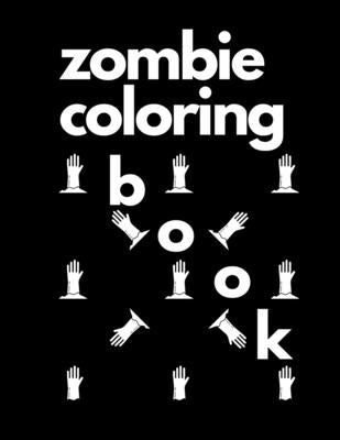 Zombies Coloring: Zombie Gifts for Kids 6-8, Boys, Girls or Adult Relaxation - Stress Relief Zombie lover Birthday Coloring Book Made in USA by Do, Julia