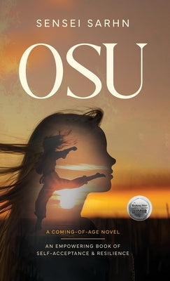 Osu: A Coming of Age Novel - An Empowering Book of Self-Acceptance and Resilience by Sarhn, Sensei