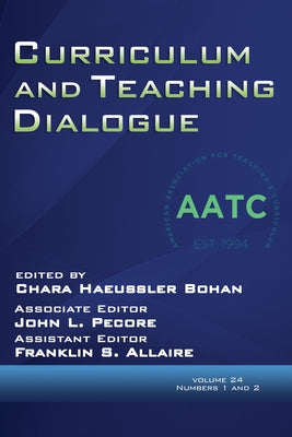 Curriculum and Teaching Dialogue Vol 24 Issue 1 & 2 by Bohan, Chara Haeussler
