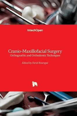 Cranio-Maxillofacial Surgery - Orthognathic and Orthodontic Techniques: Orthognathic and Orthodontic Techniques by Bourzgui, Farid