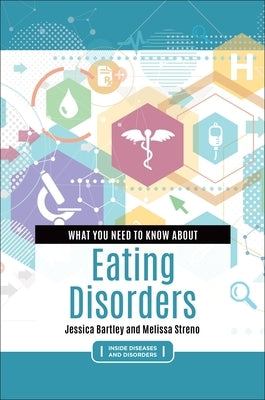 What You Need to Know about Eating Disorders by Bartley, Jessica