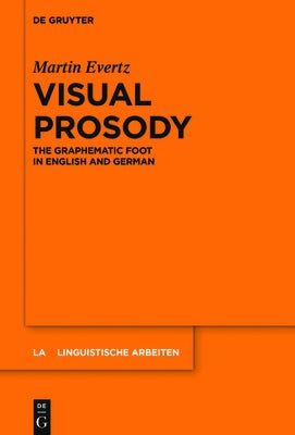 Visual Prosody: The Graphematic Foot in English and German by Evertz, Martin