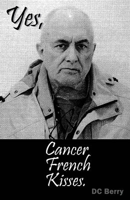 Yes, Cancer French Kisses: Poems by Berry, D. C.