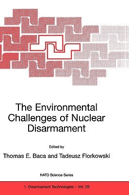 The Environmental Challenges of Nuclear Disarmament by Baca, Thomas E.