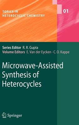 Microwave-Assisted Synthesis of Heterocycles by Van Der Eycken, Erik