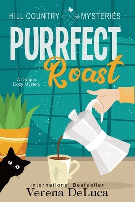 Purrfect Roast: A Dragon Cozy Mystery by DeLuca, Verena