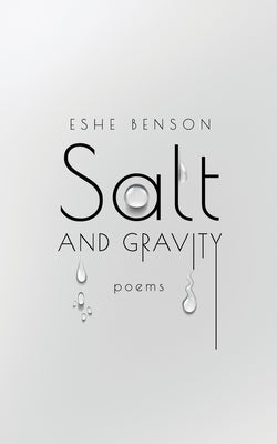 Salt and Gravity: poems on pain, healing and self love by Benson, Eshe