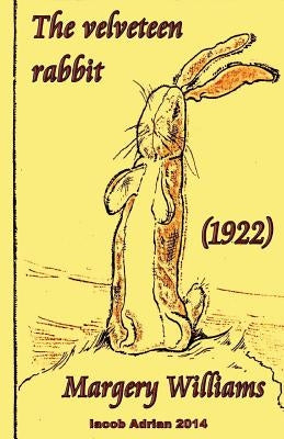 The velveteen rabbit Margery Williams (1922) by Adrian, Iacob