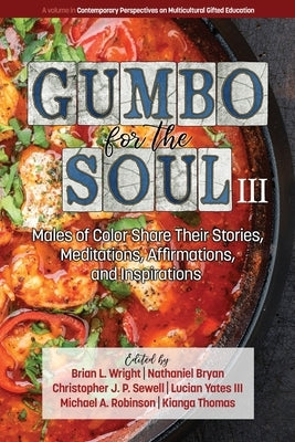 Gumbo for the Soul III: Males of Color Share Their Stories, Meditations, Affirmations, and Inspirations by Wright, Brian L.