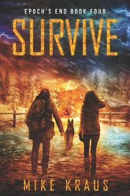 Survive: Epoch's End Book 4 by Kraus, Mike