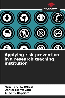 Applying risk prevention in a research teaching institution by C. L. Beluci, Natália